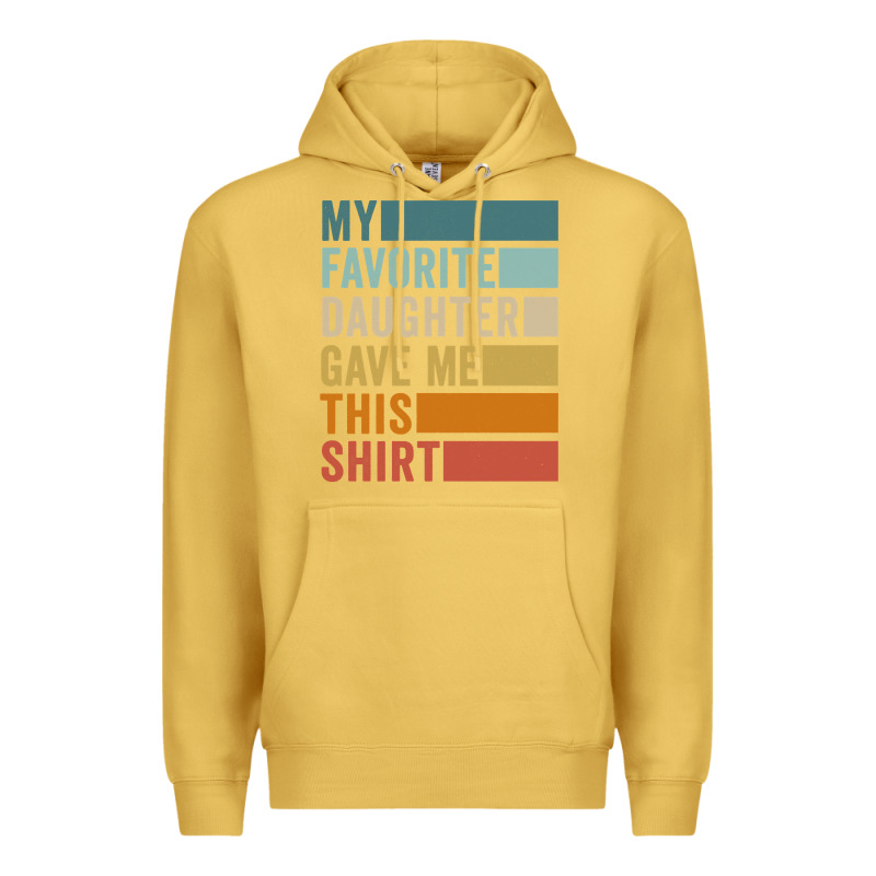My Favorite Daughter Gave Me This Shirt Father's Day Pullover Hoodie Premium Hoodie by linhVisuals | Teevron