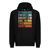 Black my favorite daughter gave me this shirt father's day pullover hoodie Premium Hoodie - linhVisuals
