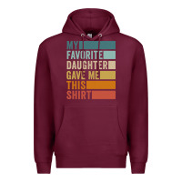 Burgundy my favorite daughter gave me this shirt father's day pullover hoodie Premium Hoodie - linhVisuals