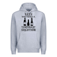 Heather Grey womens funny beer now there's a temporary solution drinking design v n Premium Hoodie - linhVisuals