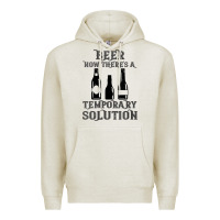 Oatmeal Heather womens funny beer now there's a temporary solution drinking design v n Premium Hoodie - linhVisuals