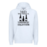 White womens funny beer now there's a temporary solution drinking design v n Premium Hoodie - linhVisuals