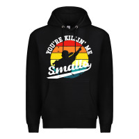 Black youre killing me smalls Premium Hoodie - linhVisuals