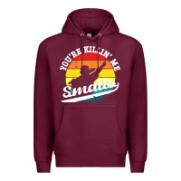 Burgundy youre killing me smalls Premium Hoodie - linhVisuals
