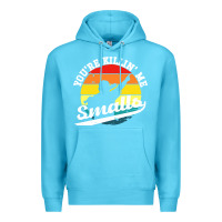 Ocean Blue youre killing me smalls Premium Hoodie - linhVisuals