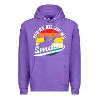 Purple youre killing me smalls Premium Hoodie - linhVisuals