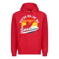 Red youre killing me smalls Premium Hoodie - linhVisuals