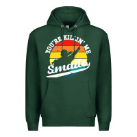 Sports Green youre killing me smalls Premium Hoodie - linhVisuals