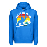 True Royal youre killing me smalls Premium Hoodie - linhVisuals