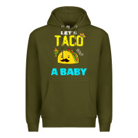 Army Green lets taco bout a baby may,5th cinco de mayo mexican party t shirt Premium Hoodie - linhVisuals