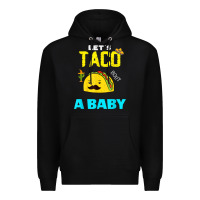 Black lets taco bout a baby may,5th cinco de mayo mexican party t shirt Premium Hoodie - linhVisuals