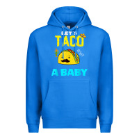 True Royal lets taco bout a baby may,5th cinco de mayo mexican party t shirt Premium Hoodie - linhVisuals
