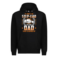 Black mens i'm not the step dad i'm the dad that stepped up father gift t sh Premium Hoodie - linhVisuals