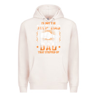 Pale Pink mens i'm not the step dad i'm the dad that stepped up father gift t sh Premium Hoodie - linhVisuals