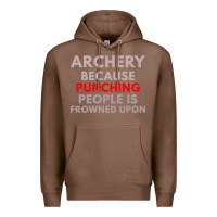 Chestnut archery because punching people is frowned upon Premium Hoodie - linhVisuals
