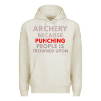Oatmeal Heather archery because punching people is frowned upon Premium Hoodie - linhVisuals