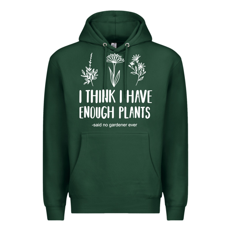 I Think I Have Enough Plants Premium Hoodie by linhVisuals | Teevron
