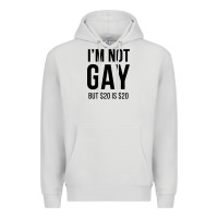 I'm Not Gay But $20 Is $20 (white) Premium Hoodie | Teevron
