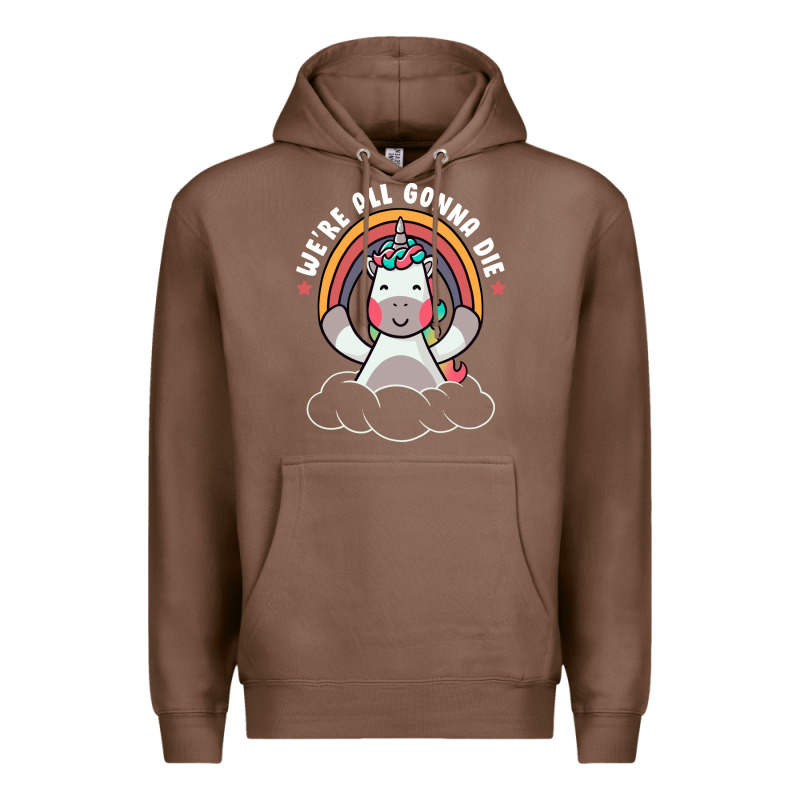 We're All Gonna Die Funny Cute Unicorn Premium Hoodie by linhVisuals | Teevron
