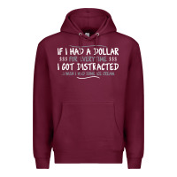 Burgundy if i had a dollar for everytime i got distracted Premium Hoodie - linhVisuals
