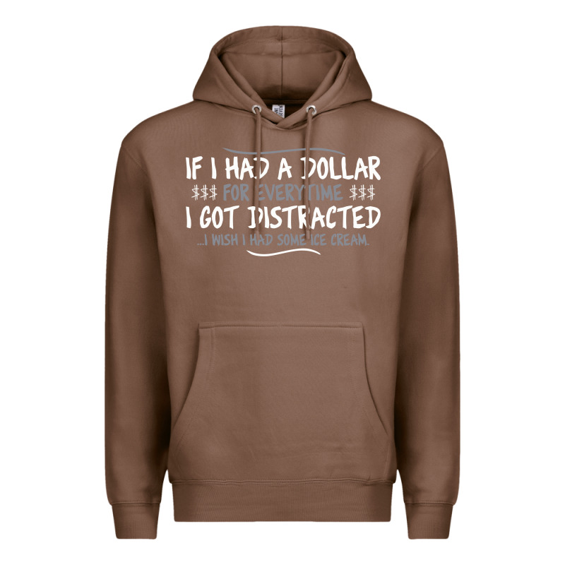 If I Had A Dollar For Everytime I Got Distracted Premium Hoodie by linhVisuals | Teevron