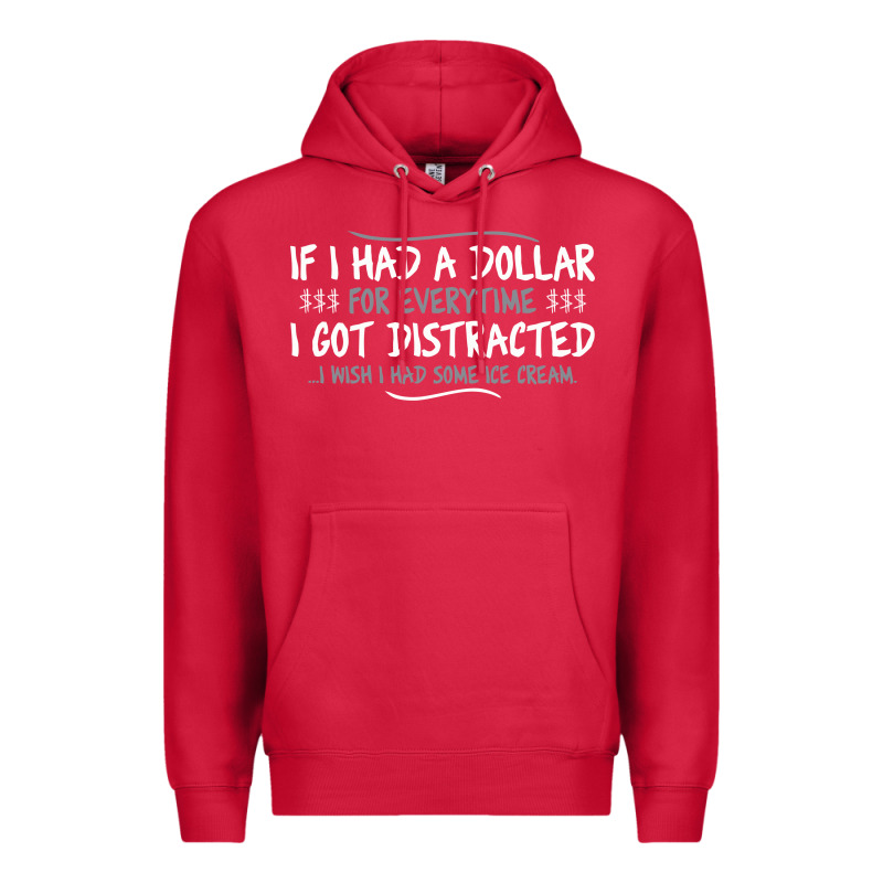 If I Had A Dollar For Everytime I Got Distracted Premium Hoodie by linhVisuals | Teevron