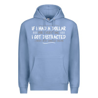 Colony Blue if i had a dollar for everytime i got distracted Premium Hoodie - linhVisuals