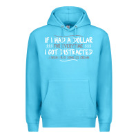 Ocean Blue if i had a dollar for everytime i got distracted Premium Hoodie - linhVisuals