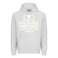 Dove Grey if i'm not on the government watchlist Premium Hoodie - linhVisuals