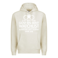 Oatmeal Heather if i'm not on the government watchlist Premium Hoodie - linhVisuals