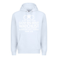 White if i'm not on the government watchlist Premium Hoodie - linhVisuals