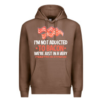 Chestnut bacon apparel t  shirt i'm not addicted to bacon we were just in a com Premium Hoodie - linhVisuals