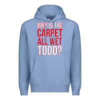 Colony Blue why is the carpet all wet todd Premium Hoodie - linhVisuals