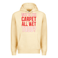 Pina Colada why is the carpet all wet todd Premium Hoodie - linhVisuals