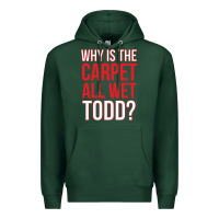 Sports Green why is the carpet all wet todd Premium Hoodie - linhVisuals