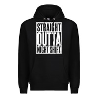 Black straight outta night shift Premium Hoodie - linhVisuals