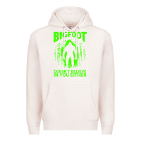 Pale Pink bigfoot believer t  shirt bigfoot doesnt believe in you either t  shir Premium Hoodie - linhVisuals