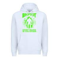 White bigfoot believer t  shirt bigfoot doesnt believe in you either t  shir Premium Hoodie - linhVisuals