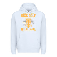 White i play disc golf because i like it not Premium Hoodie - linhVisuals