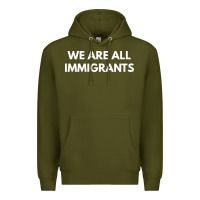 Army Green we are all immigrants Premium Hoodie - linhVisuals