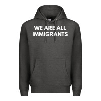 Charcoal Heather we are all immigrants Premium Hoodie - linhVisuals