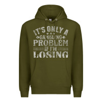 Army Green only a gambling problem if losing Premium Hoodie - linhVisuals