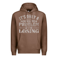 Chestnut only a gambling problem if losing Premium Hoodie - linhVisuals