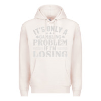 Pale Pink only a gambling problem if losing Premium Hoodie - linhVisuals