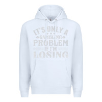 White only a gambling problem if losing Premium Hoodie - linhVisuals