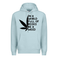 Blue Mist In A World Full Of Roses Be A Weed Premium Hoodie - linhVisuals