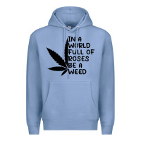 Colony Blue In A World Full Of Roses Be A Weed Premium Hoodie - linhVisuals