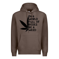 Coffee In A World Full Of Roses Be A Weed Premium Hoodie - linhVisuals