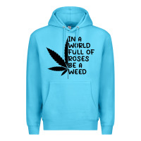 Ocean Blue In A World Full Of Roses Be A Weed Premium Hoodie - linhVisuals