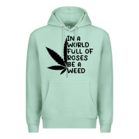 Seafoam In A World Full Of Roses Be A Weed Premium Hoodie - linhVisuals